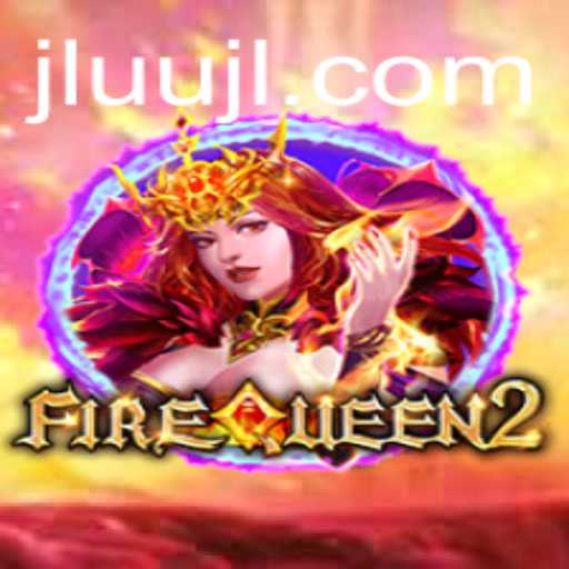 Exploring FireQueen2: A New Era of Gaming Adventure