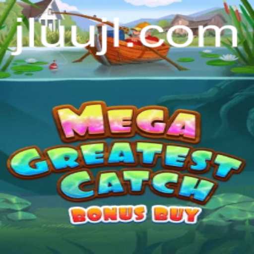 Discover the Thrills of MegaGreatestCatchBonusBuy: A Game Beyond Expectations